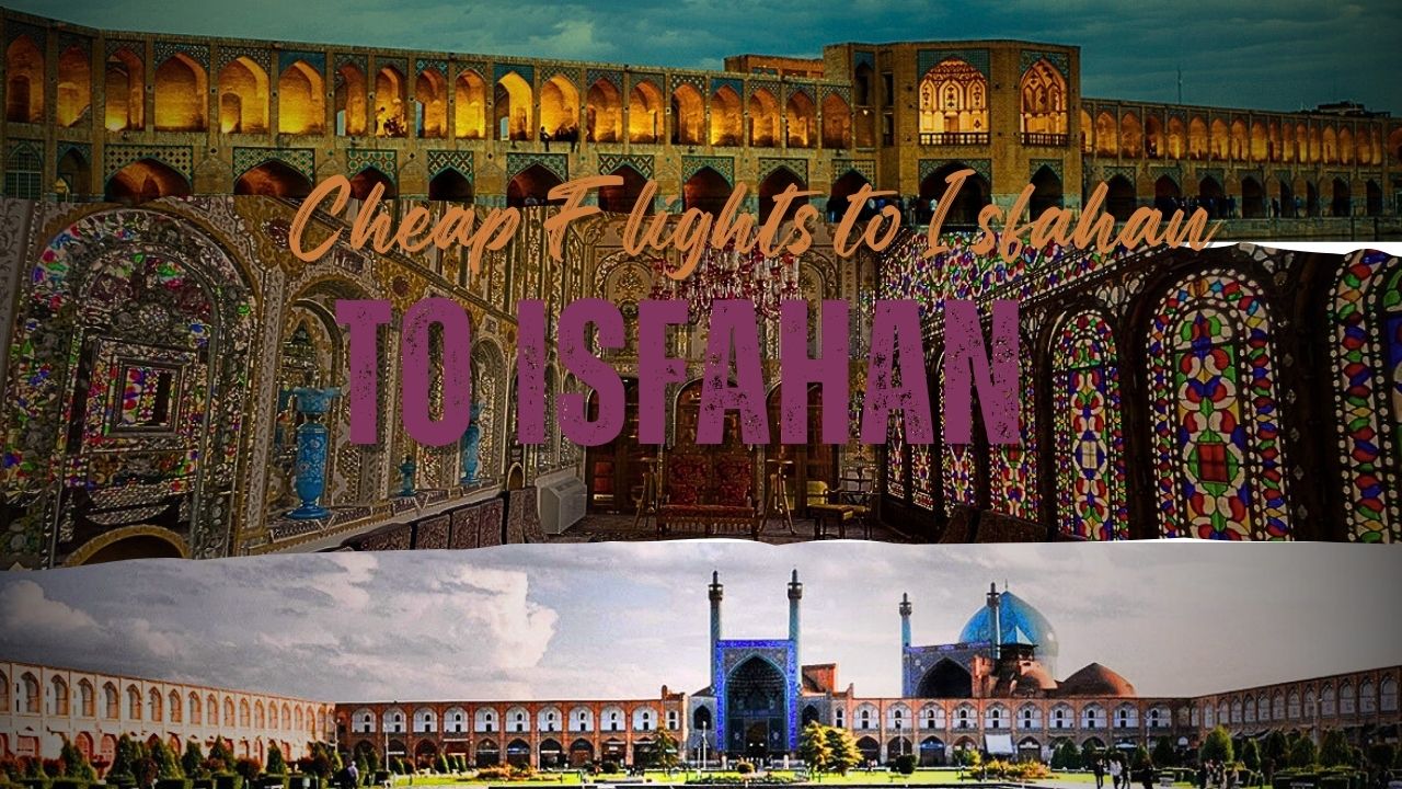 Cheap Flights to Isfahan