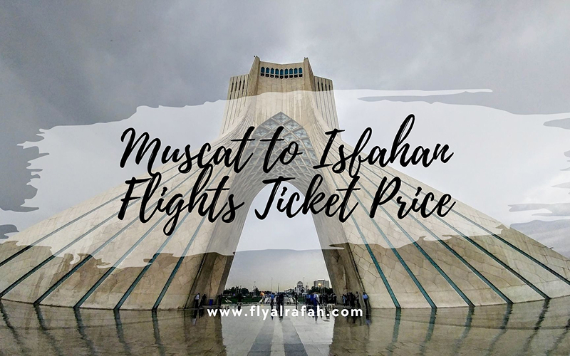 Muscat to Isfahan Flights Ticket Price