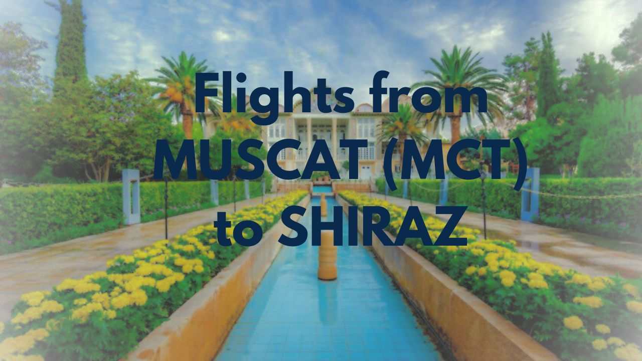 Flights from MUSCAT (MCT) to SHIRAZ