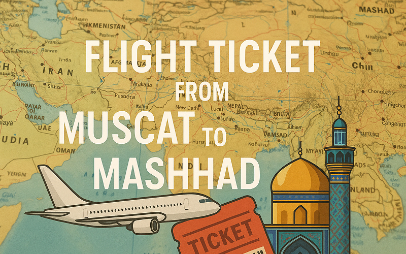 Flight Ticket From Muscat To Mashhad