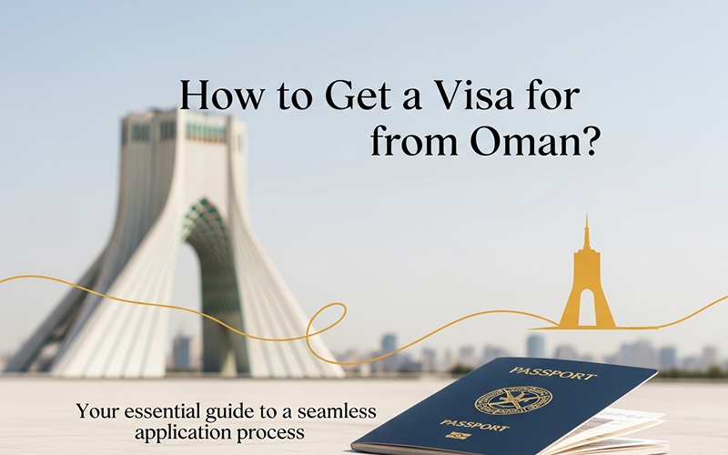 How to Get a Visa for Iran from Oman?