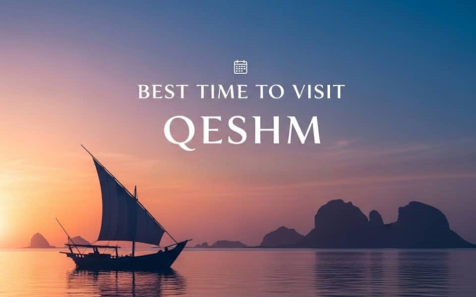 Best Time to Visit Qeshm
