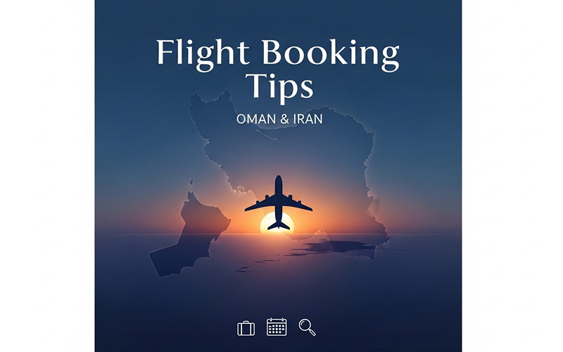 Flight Booking Oman Iran Tips