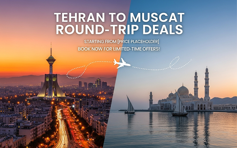 Tehran to Muscat Round-Trip Deals