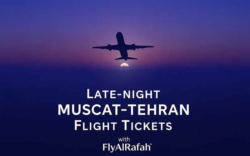 Late-night Muscat–Tehran Flight Tickets with FlyAlRafah