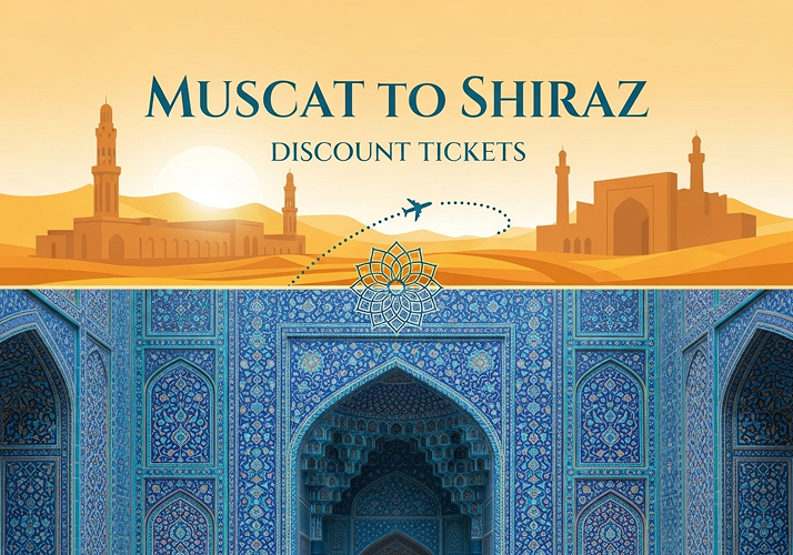 Muscat to Shiraz Discount Tickets