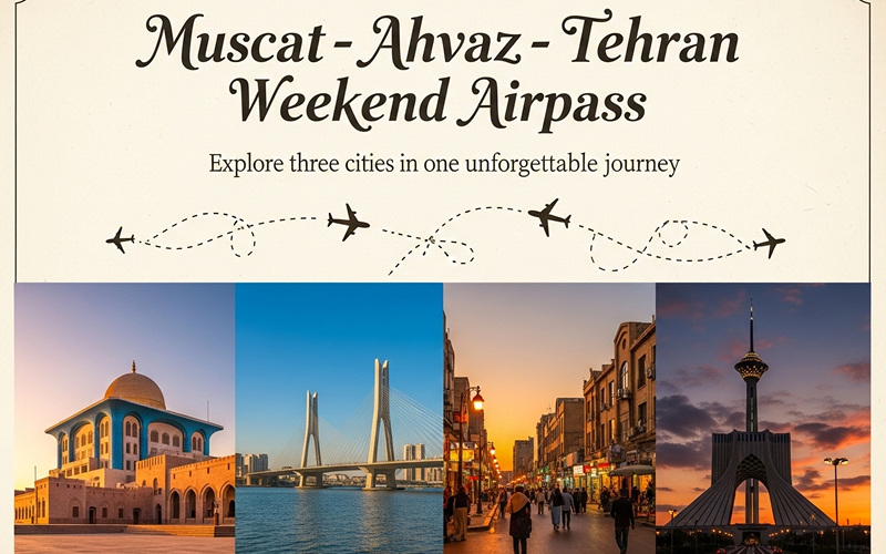 Muscat–Ahvaz–Tehran Weekend Airpass