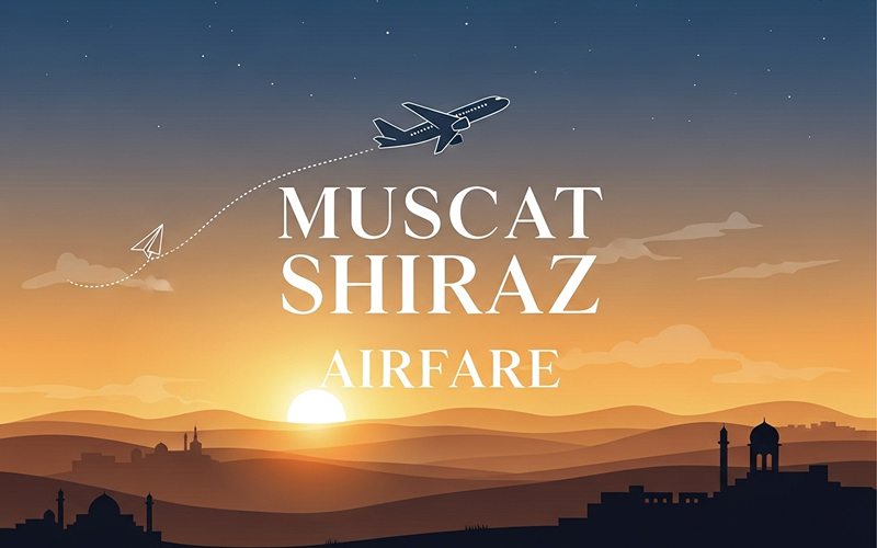 أسعار تذاكر الطيران من مسقط إلى شيراز